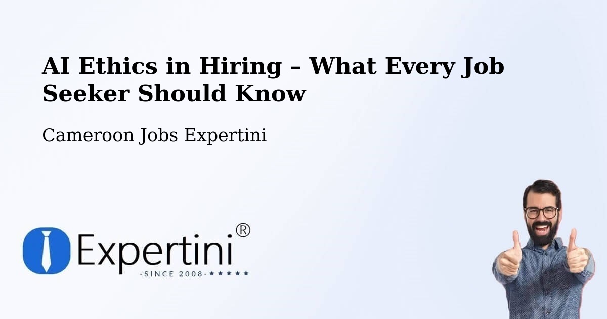 AI Ethics in Recruitment & Hiring – Manjo - Manjo, Cameroon Jobs Expertini