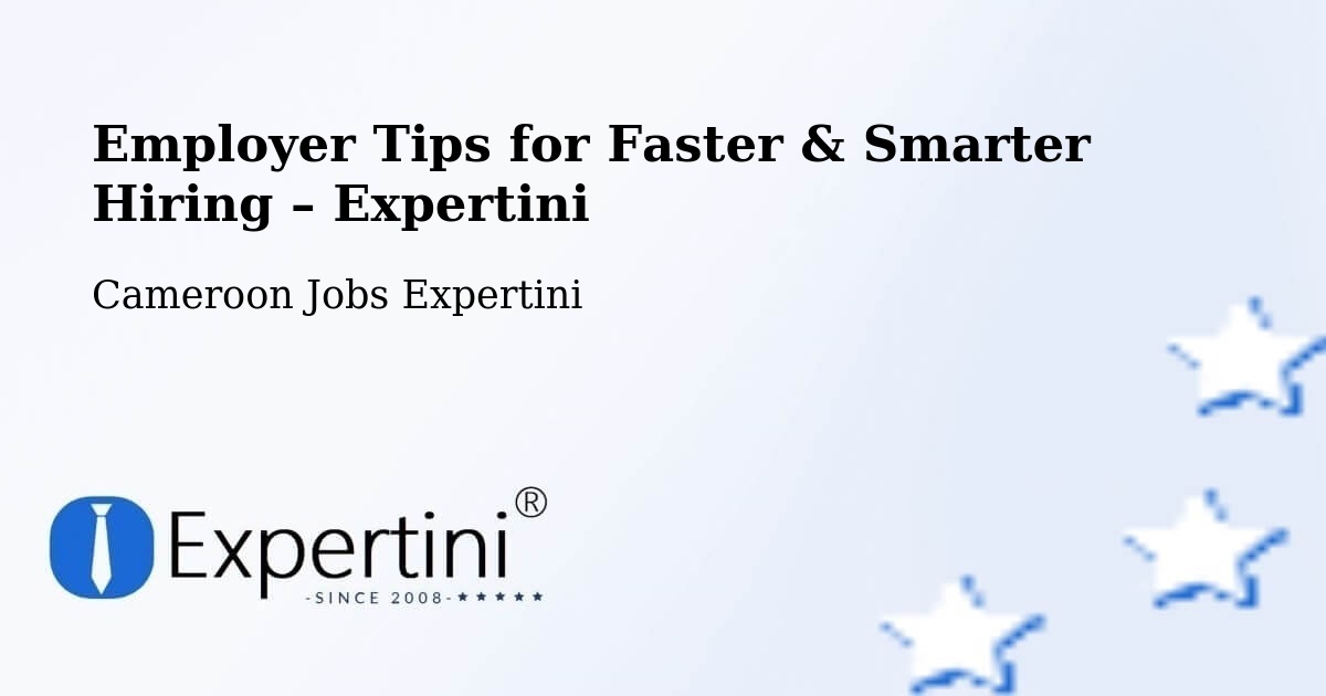 Employer Tips for Hiring & Recruitment – Manjo - Manjo, Cameroon Jobs Expertini